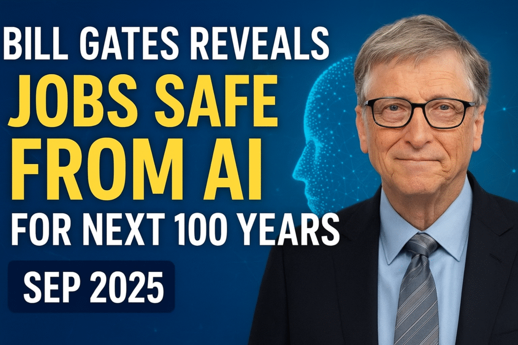 "Bill Gates reveals jobs safe from AI for the next 100 years (Sep 2025)"